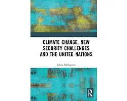 Climate Change, New Security Challenges and the United Nations