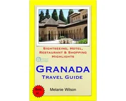 Granada, Spain Travel Guide - Sightseeing, Hotel, Restaurant & Shopping Highlights (Illustrated)