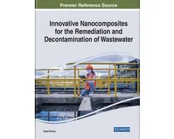 Innovative Nanocomposites for the Remediation and Decontamination of Wastewater