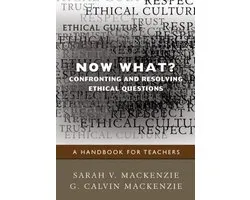 Now What? Confronting and Resolving Ethical Questions