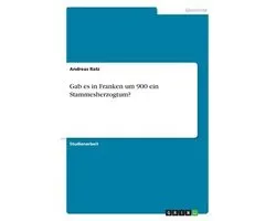 Gab es in Franken um 900 ein Stammesherzogtum?