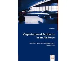 Organizational Accidents in an Air Force - Brazilian Squadron Commanders' Perceptions