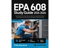 EPA 608 study guide 2025-2026: Your Blueprint for Exam Success and a Thriving HVACR Career, Featuring a Proven Study Plan and Realistic Practice Exams