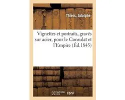 Vignettes Et Portraits, Gravés Sur Acier, Pour Le Consulat Et l'Empire