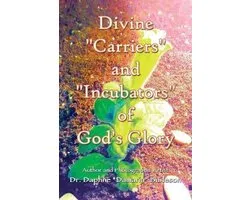 Divine "Carriers" and "Incubators" of God's Glory