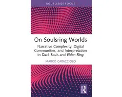 Routledge Advances in Game Studies- On Soulsring Worlds