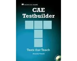 CAE Testbuilder. Tests that Teach. Student's Book with Key