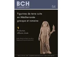 Bulletin de Correspondance Hellénique Suppléments- Figurines de terre cuite en Méditerranée grecque et romaine. Volume 1: Production, diffusion, étude