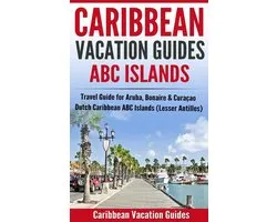 Caribbean Vacation Guides - ABC Islands