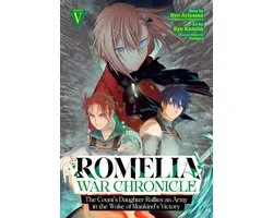 Romelia War Chronicle: The Count's Daughter Rallies an Army in the Wake of Mankind's Victory (Manga) Vol. 5