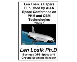 Len Losik's Papers Published by AIAA Space Conference on PHM and CBM Technolgies Volume I