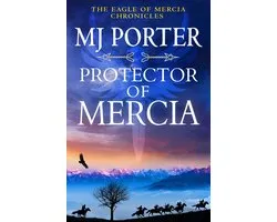 The Eagle of Mercia Chronicles 5 - Protector of Mercia