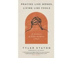 Praying Like Monks, Living Like Fools