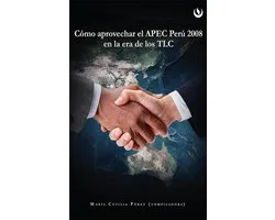 Cómo aprovechar el APEC Perú 2008 en la Era de los TLC