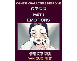Chinese Characters Deep Dive (Part 9)- Emotions, Feelings & Descriptive Language in Mandarin Chinese, Beginner to Intermediate Guide