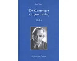 De Kosmologie van Jozef Rulof Deel 4