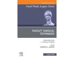 The Clinics: Surgery Volume 28-3 - Facelift Surgical Techniques , An Issue of Facial Plastic Surgery Clinics of North America