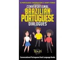 Conversational Portuguese Dual Language Books 1 - Conversational Brazilian Portuguese Dialogues: 50 Portuguese Conversations & Short Stories