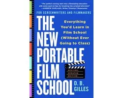 The New Portable Film School, Revised, Updated Edition: Everything You'd Learn in Film School (Without Ever Going to Class)