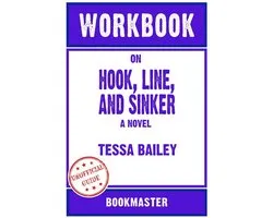 Workbook on Hook, Line, and Sinker: A Novel by Tessa Bailey Discussions Made Easy