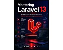 The Complete Laravel Developer- Mastering Laravel 13