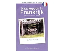 Nederlanders over de grens - Kaaskoppen in Frankrijk