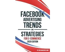 Facebook Advertising Trends and Strategies for E-Commerce- Facebook Advertising Trends and Strategies for E-Commerce 2020 Edition