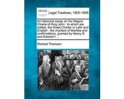 An historical essay on the Magna Charta of King John