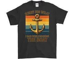 Grappig Vissers Shirt – Sorry For What I Said While Docking – Boot Outfit – Unisex T-Shirt voor Dames & Heren – Leuk Cadeau