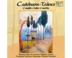 Castelnuovo-Tedesco: Complete Guitar Concertos