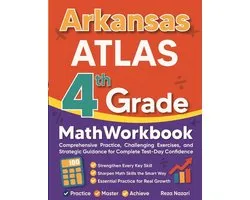 Arkansas ATLAS Grade 4 Math Workbook: Comprehensive Practice, Challenging Exercises, and Strategic Guidance for Complete Test-Day Confidence