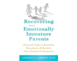 Recovering from Emotionally Immature Parents