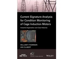 IEEE Press Series on Power and Energy Systems - Current Signature Analysis for Condition Monitoring of Cage Induction Motors