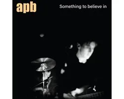 Apb - Something To Believe In