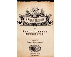 A Pipeman's Handbook of Really Useful Information