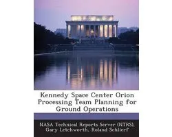 Kennedy Space Center Orion Processing Team Planning for Ground Operations