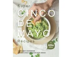 Super Cinco de Mayo Recipes