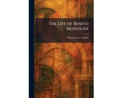 The Life of Benito Mussolini