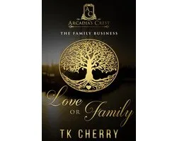 Arcadia's Crest 1 - Love or Family (The Family Business Duet Book 1)