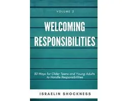 Successful Youth Living- WELCOMING RESPONSIBILITIES 30 Ways for Older Teens and Young Adults to Handle Responsibilities