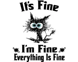 It's Fine I'm Fine Everything Is Fine Funny cat Sticker Maat S (max. 10 x 10cm)