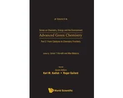 Series On Chemistry, Energy And The Environment 6 - Advanced Green Chemistry - Part 2: From Catalysis To Chemistry Frontiers