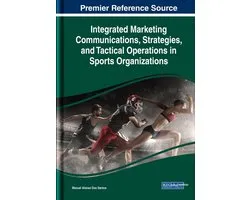 Integrated Marketing Communications, Strategies, and Tactical Operations in Sports Organizations