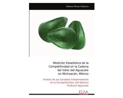 Medición Estadística de la Competitividad en la Cadena del Valor del Aguacate en Michoacán, México