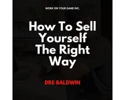 How To Sell Yourself The Right Way