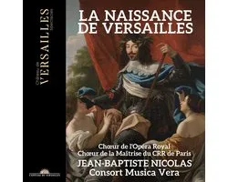 Jean-Baptiste Nicolas, Consort Musica Vera - La Naissance De Versailles (CD)