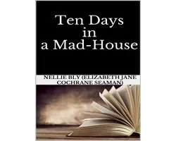 Ten Days in a Mad-House