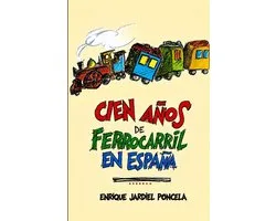Cien años de ferrocarril en España
