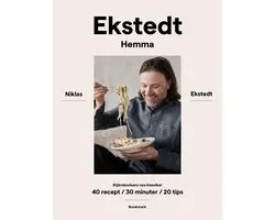 Ekstedt hemma: Stjärnkockens nya klassiker – 40 recept/30 minuter/20 tips
