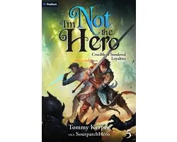 I'm Not the Hero- Crucible of Sundered Loyalties